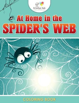 At Home in the Spider's Web Coloring Book by Kreative Kids