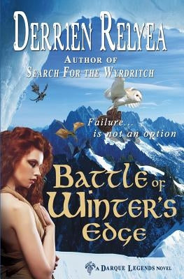 Battle of Winter's Edge: A Darque Legends novel by Relyea, Derrien