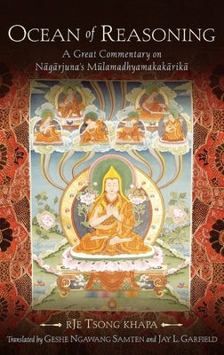 Ocean of Reasoning: A Great Commentary on N&#257;g&#257;rjuna's M&#363;lamadhyamakak&#257;rik&#257; by Tsong Khapa