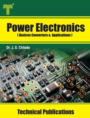 Power Electronics: Devices Converters and Applications by Chitode, J. S.