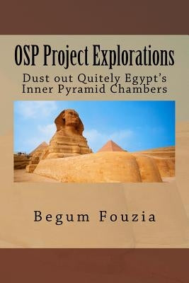 OSP Project Explorations: Dust out Quitely Egypt's Inner Pyramid Chambers by Fouzia, Begum