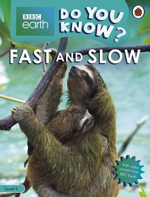 Fast and Slow - BBC Earth Do You Know...? Level 4 by Ladybird