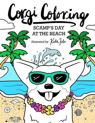 Corgi Coloring: Scamp's Day at the Beach by Fiete, Katie