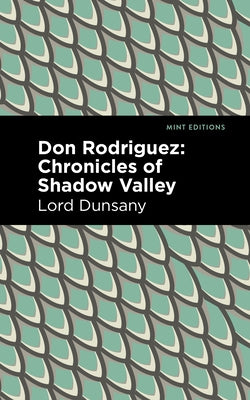 Don Rodriguez: Chronicles of Shadow Valley by Dunsany, Lord