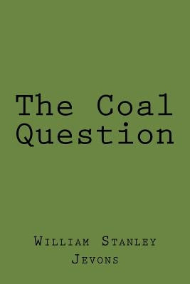 The Coal Question by Jevons, William Stanley