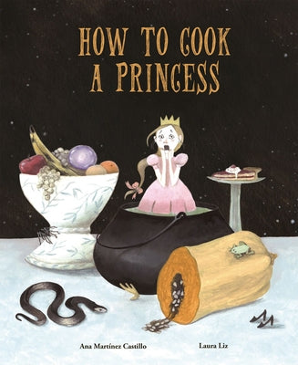 How to Cook a Princess by Martínez Castillo, Ana