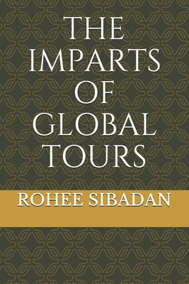 The Imparts of Global Tours by Sibadan, Rohee