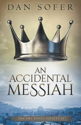 An Accidental Messiah by Sofer, Dan