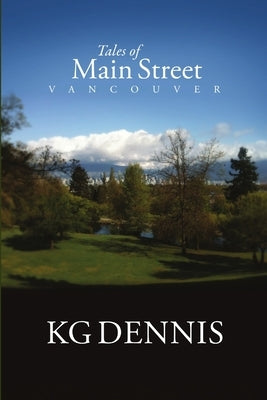 Tales of Main Street, Vancouver by Dennis, Kg