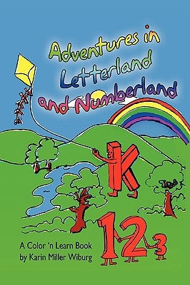 Adventures in Letterland and Numberland by Wiburg, Karin Miller