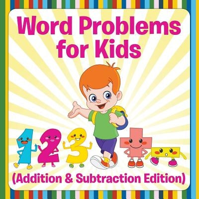 Word Problems for Kids (Addition & Subtraction Edition) by Speedy Publishing LLC