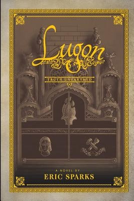 Truth Unearthed: Book One of A False Dawn (The Tales of Lugon) by Sparks, Eric