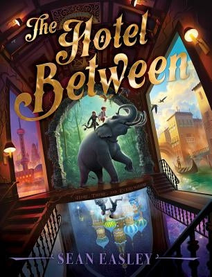 The Hotel Between by Easley, Sean