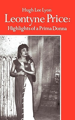 Leontyne Price: Highlights of a Prima Donna by Lyon, Hugh Lee