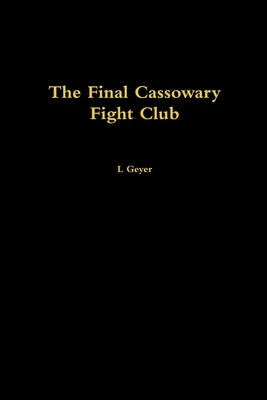 The Final Cassowary Fight Club by Geyer, L.