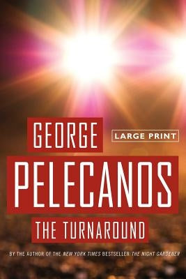 The Turnaround by Pelecanos, George P.