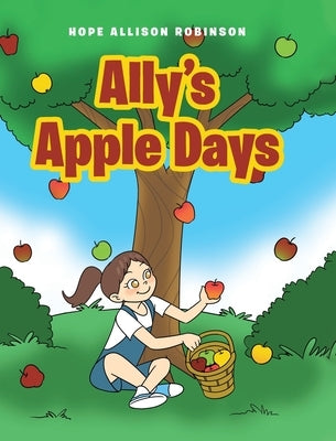 Ally's Apple Days by Robinson, Hope Allison