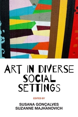 Art in Diverse Social Settings by Gonçalves, Susana