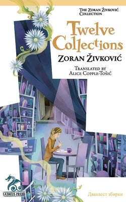 Twelve Collections by Zivkovic, Zoran