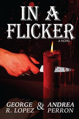 In a Flicker by Lopez, George R.