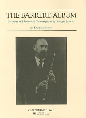 The Barrere Album for Flute and Piano: Nocturne and Seventeen Transcriptions by Barraere, Georges