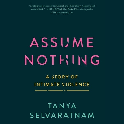 Assume Nothing: A Story of Intimate Violence by Selvaratnam, Tanya