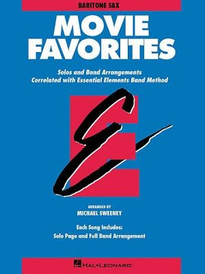 Essential Elements Movie Favorites: Eb Baritone Saxophone by Hal Leonard Corp