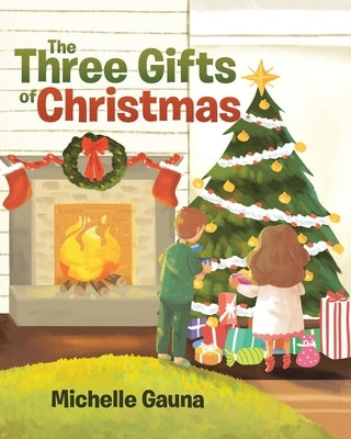 The Three Gifts of Christmas by Gauna, Michelle