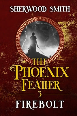 The Phoenix Feather III: Firebolt by Smith, Sherwood