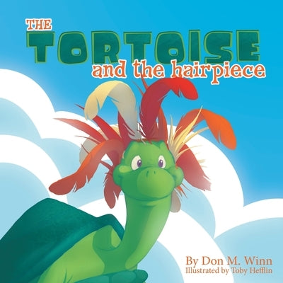 The Tortoise and the Hairpiece by Winn, Don M.