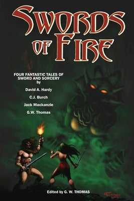 Swords of Fire: An Anthology of Sword & Sorcery by Hardy, David A.