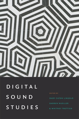 Digital Sound Studies by Lingold, Mary Caton