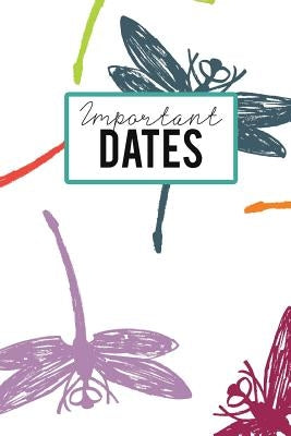 Important Dates: Birthday Anniversary and Event Reminder Book Nature Dragonfly Cover by Publishing, Camille