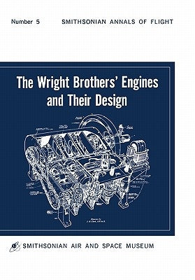 The Wright Brothers' Engines and Their Design (Smithsonian Institution Annals of Flight Series) by Hobbs, Leonard S.