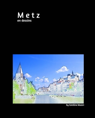 Metz en dessins 20x25 by Mazon, Carolina