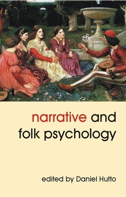 Narrative and Folk Psychology by Hutto, Daniel D.