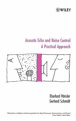 Acoustic Echo and Noise Control: A Practical Approach by Hänsler, Eberhard
