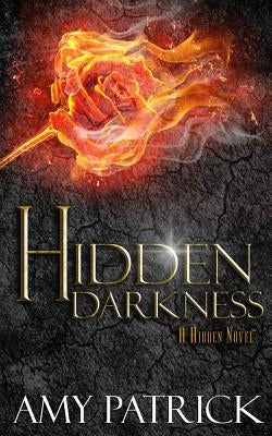 Hidden Darkness, Book 4 of the Hidden Saga by Patrick, Amy