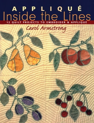 Applique Inside the Lines - Print on Demand Edition by Armstrong, Carol