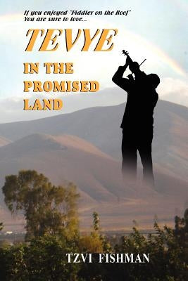 Tevye in the Promised Land by Fishman, Tzvi