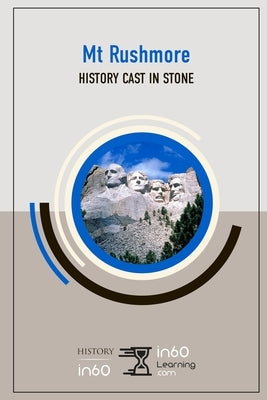 Mt. Rushmore: History Cast in Stone by In60learning