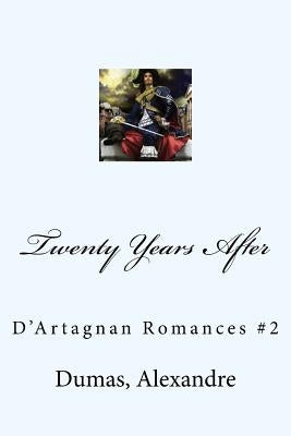 Twenty Years After: D'Artagnan Romances #2 by Mybook