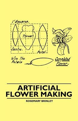 Artificial Flower Making by Brinley, Rosemary