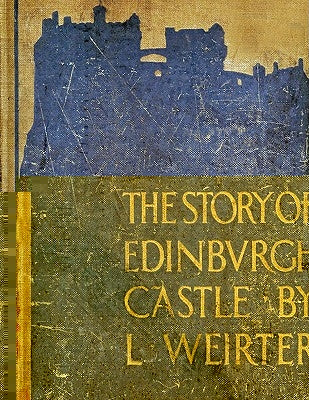 The Story of Edinburgh Castle by Weirter, Louis