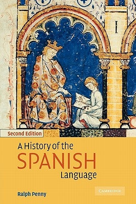 A History of the Spanish Language by Penny, Ralph