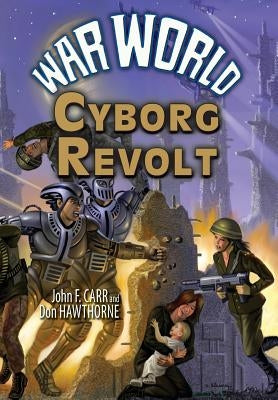 War World: Cyborg Revolt by Carr, John F.