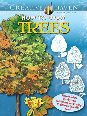 Creative Haven How to Draw Trees Coloring Book: Easy-To-Follow, Step-By-Step Instructions for Drawing 15 Different Beautiful Trees by Noble, Marty