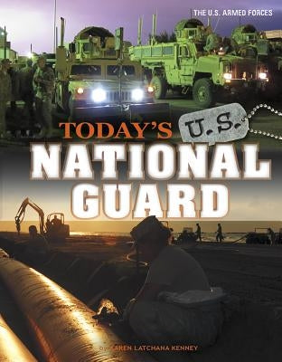 Today's U.S. National Guard by Kenney, Karen Latchana