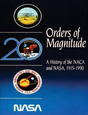 Orders of Magnitude: A History of the NACA and NASA, 1915-1990 by Bilstein, Roger E.