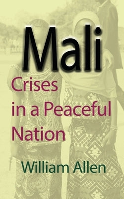 Mali: Crises in a Peaceful Nation by Allen, William